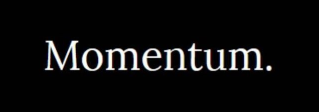 Momentum.